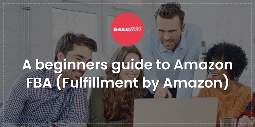 A beginners guide to Amazon FBA (Fulfillment by Amazon)