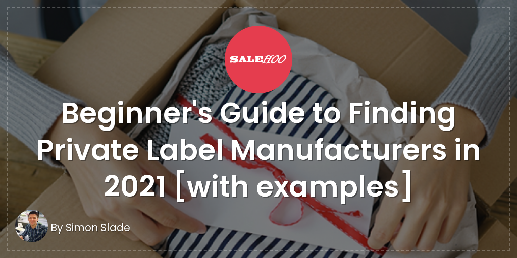 How to Find Private Label Products & Manufacturers [w/ Examples] SaleHoo