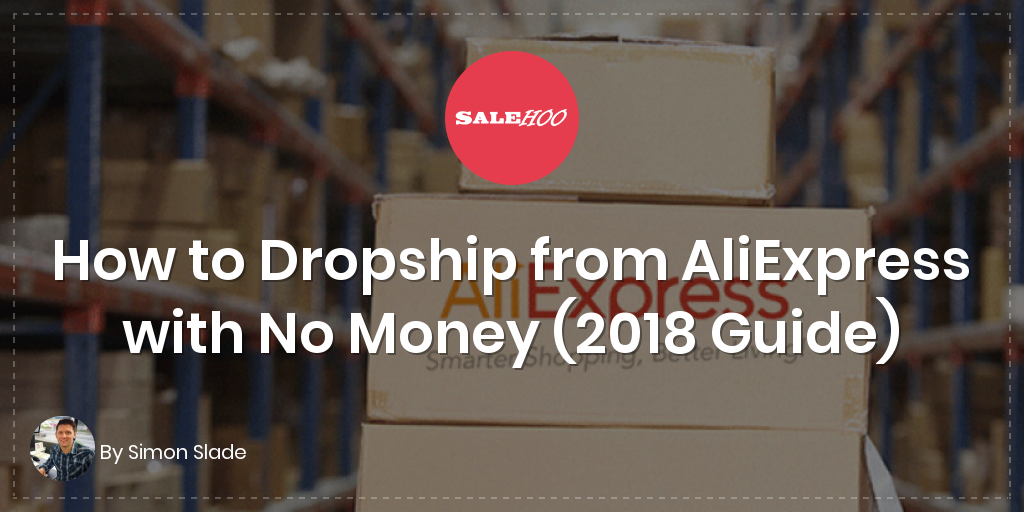 How To Use Aliexpress To Dropship From China With No Money - 