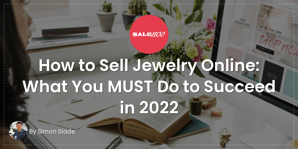 How to Sell Jewelry Online: What You MUST Do to Succeed in 2022