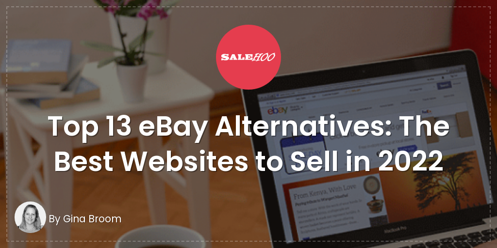Top 13 eBay Alternatives: The Best Websites to Sell in 2022